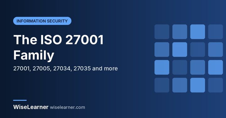 ISO 27001 Family of Certifications: 27001, 27005, 27034, 27035 and More