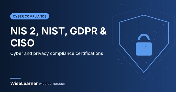 NIS 2, NIST CSF, GDPR DPO and CISO: Cyber and Privacy Compliance Certifications